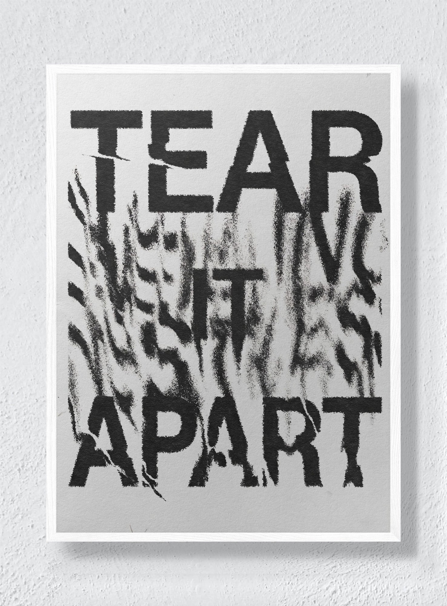 TEAR IT APART - White Frame