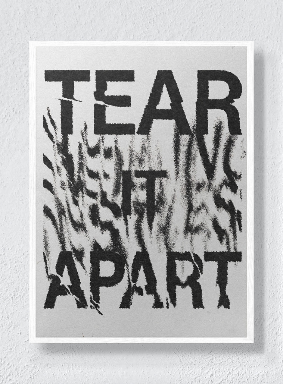 TEAR IT APART - White Frame