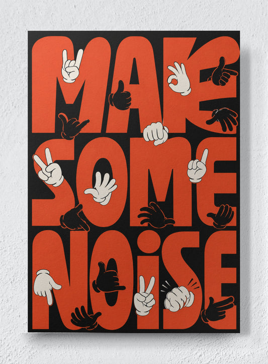MAKE SOME NOISE - Unframed canvas