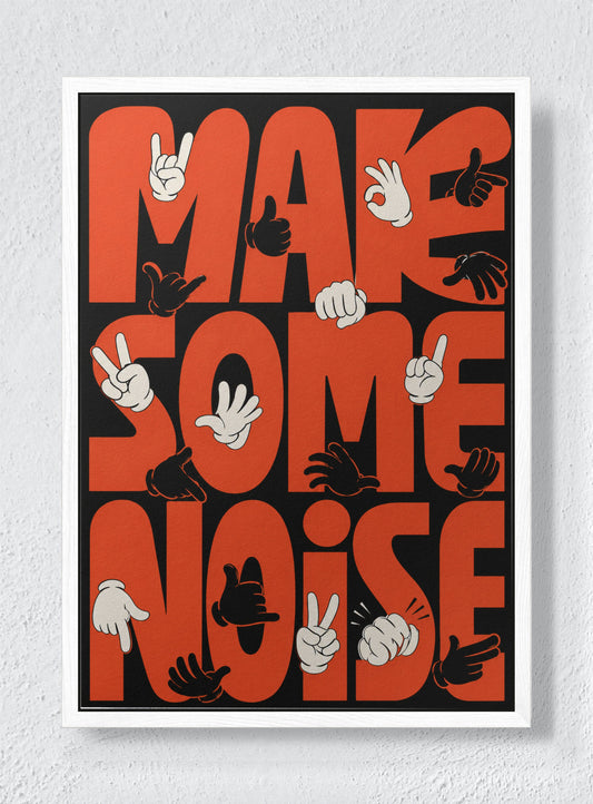 MAKE SOME NOISE - White frame canvas