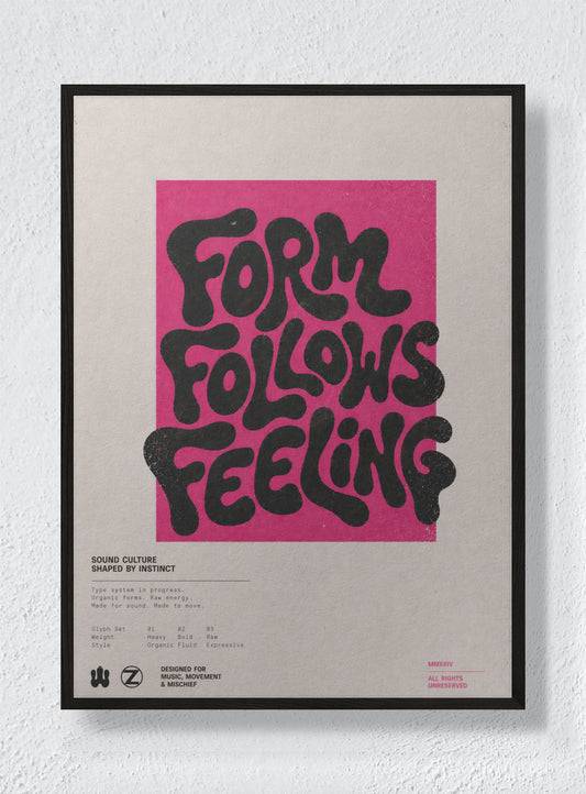 FORM FOLLOWS FEELING - Black Frame
