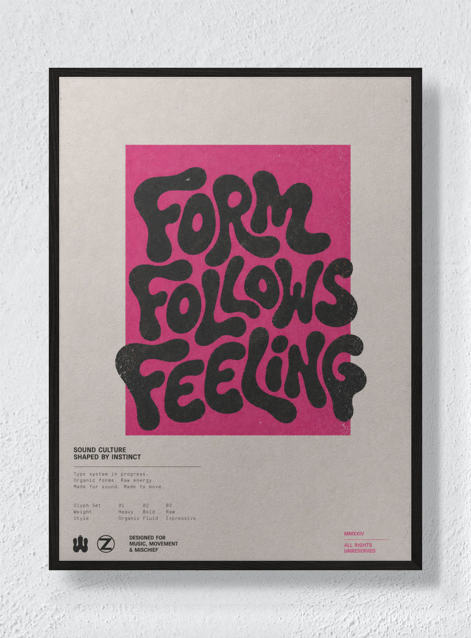 FORM FOLLOWS FEELING - Black Frame