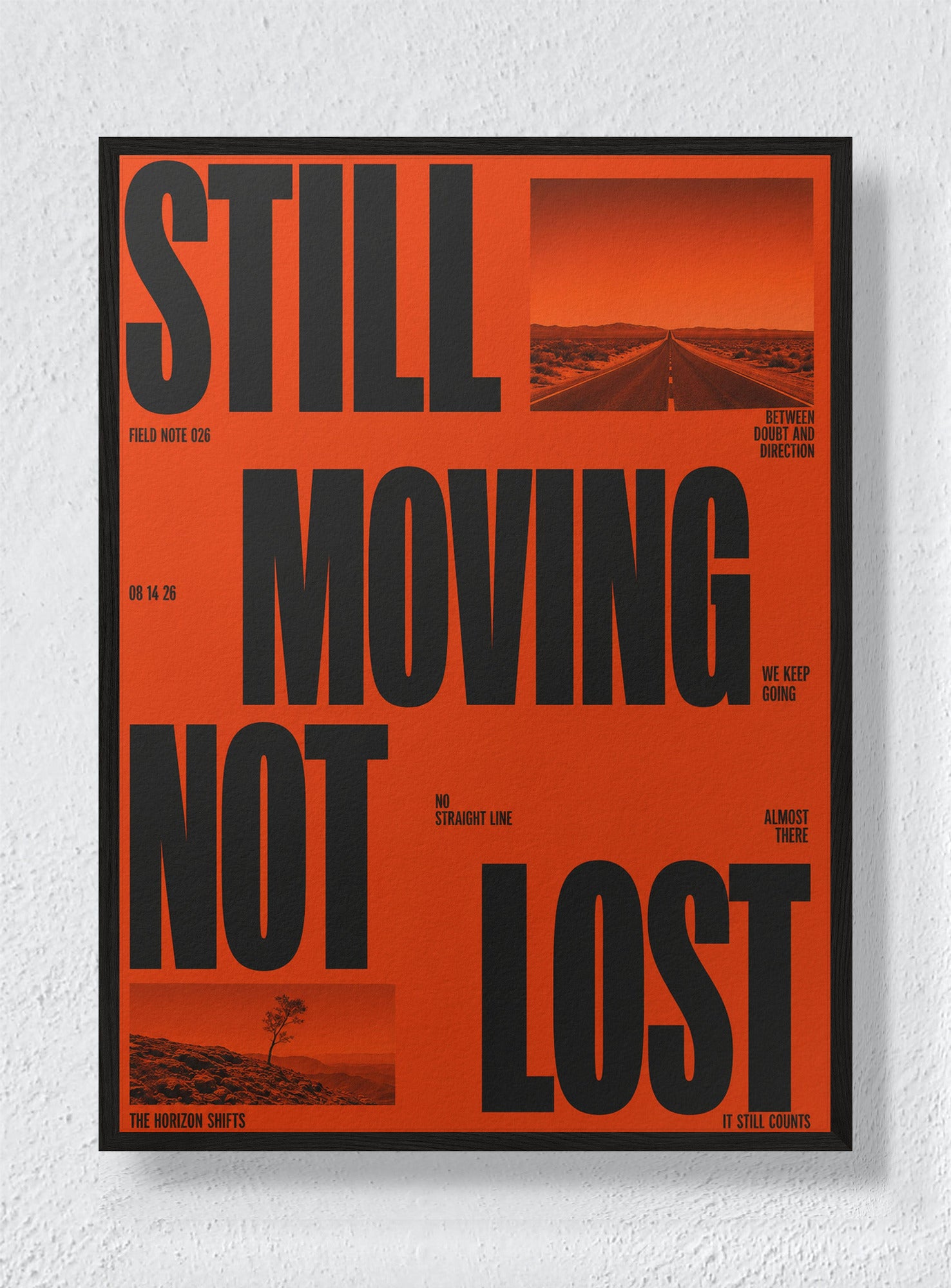 STILL MOVING NOT LOST - Black Frame